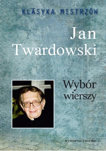 Klasyka mistrzów. Wybór wierszy. Jan Twardowski
