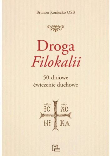 Droga Filokalii. 50-dniowe ćwiczenie duchowe