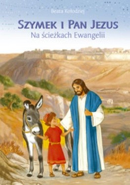 Szymek i Pan Jezus. Na ścieżkach Ewangelii
