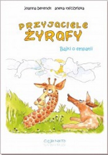 Przyjaciele żyrafy. Bajki o empatii