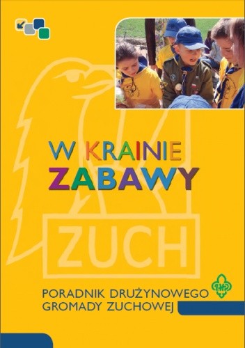 W krainie zabawy: poradnik drużynowego gromady zuchowej