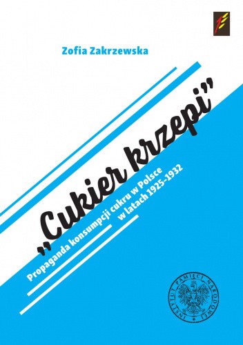 Cukier krzepi. Propaganda konsumpcji cukru w Polsce w latach 1925–1932