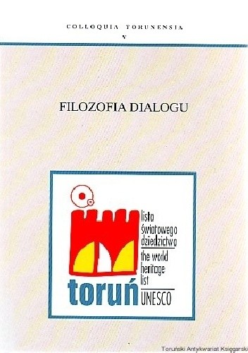 Filozofia dialogu. Materiały sesji naukowej zorganizowanej w Toruniu w dniu 13 listopada 1999 r.