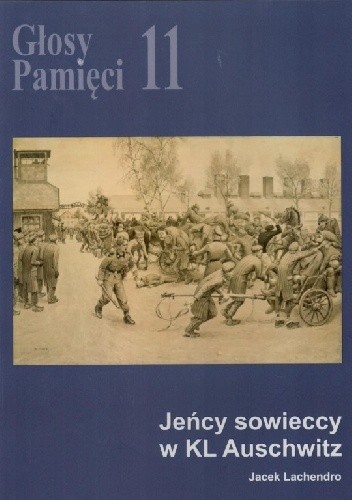 Głosy Pamięci 11. Jeńcy sowieccy w KL Auschwitz