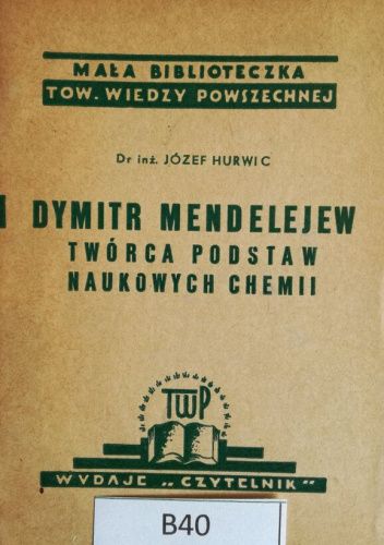 Dymitr Mendelejew - twórca podstaw naukowych chemii