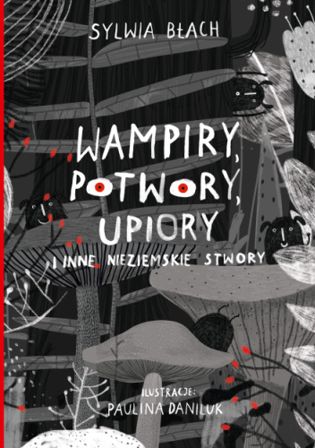Wampiry, potwory, upiory i inne nieziemskie stwory