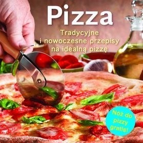 Pizza. Tradycyjne i nowoczesne przepisy