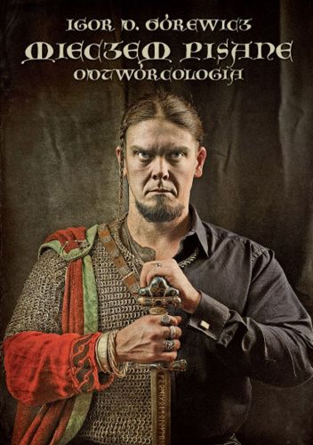 Mieczem pisane. Odtwórcologia