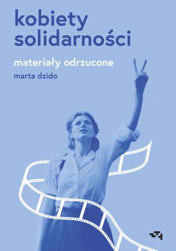 Kobiety Solidarności. Materiały odrzucone