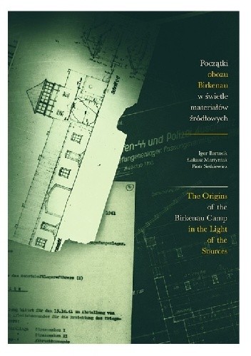 Początki obozu Birkenau w świetle materiałów źródłowych