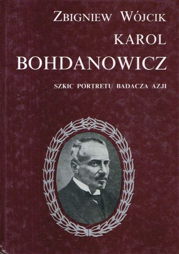 Karol Bohdanowicz: Szkic portretu badacza Azji