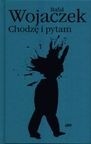 Chodzę i pytam. Wybór wierszy