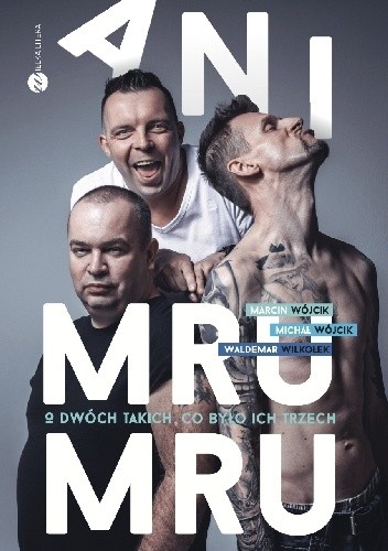 Ani Mru-Mru. O dwóch takich, co było ich trzech