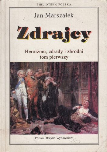 Zdrajcy. Heroizmu, zdrady i zbrodni tom pierwszy
