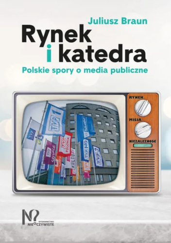 Rynek i katedra. Polskie spory o media publiczne