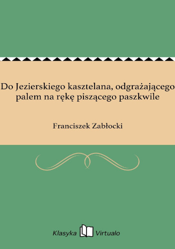 Do Jezierskiego kasztelana, odgrażającego palem na rękę piszącego paszkwile