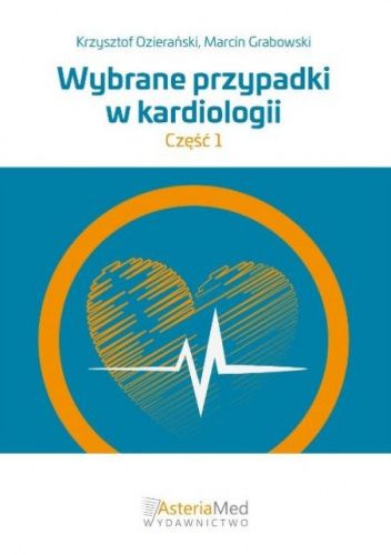 Wybrane przypadki w kardiologii. Część 1
