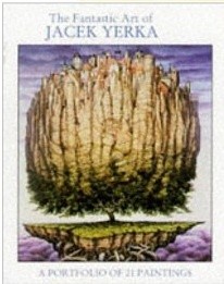 The Fantastic Art of Jacek Yerka: A Portfolio of 21 Paintings