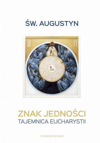Znak jedności. Tajemnica Eucharystii