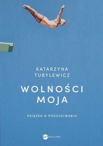 Wolności moja. Książka o poszukiwaniu