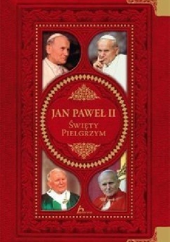 Jan Paweł II. Święty pielgrzym