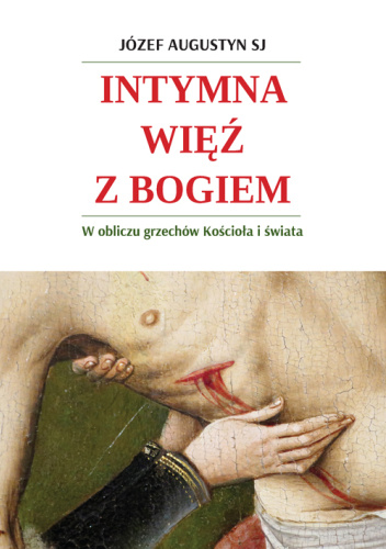 Intymna więź z Bogiem. W obliczu grzechów Kościoła i świata