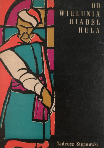 Od Wielunia diabeł hula. Historie nie do wiary z krainy między Wartą, Liswartą i Bzurą leżącej