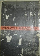 Przeżyli Majdanek.