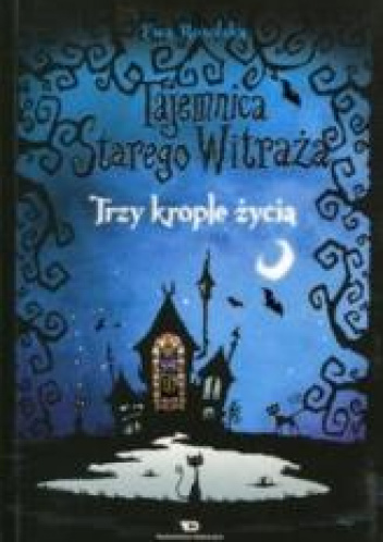 Tajemnica starego witraża Tom 1 Trzy krople życia