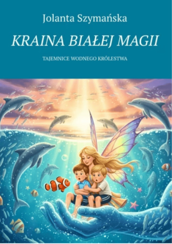 Kraina Białej Magii Tajemnice Wodnego Królestwa