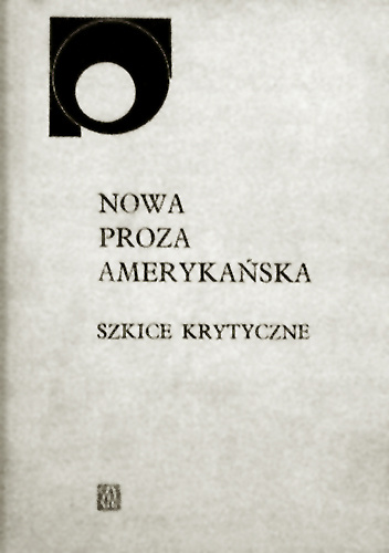Nowa proza amerykańska. Szkice krytyczne