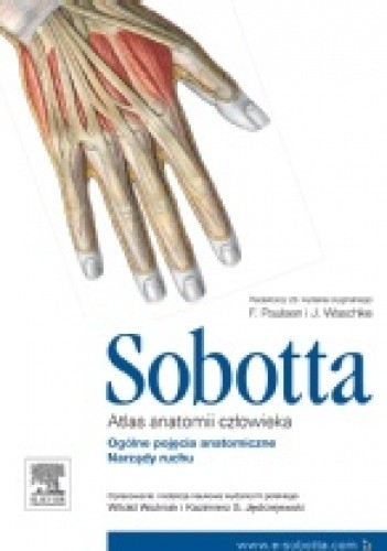 Atlas Anatomii Człowieka Sobotta. Tom 1.: Ogólne pojęcia anatomiczne. Narządy ruchu