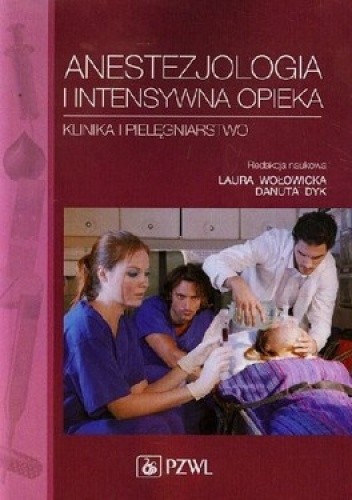 Anestezjologia i intensywna opieka. Klinika i pielęgniarstwo