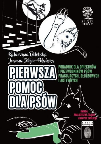 Pierwsza pomoc dla psów. Poradnik dla opiekunów i przewodników psów pracujących, służbowych i aktywnych.