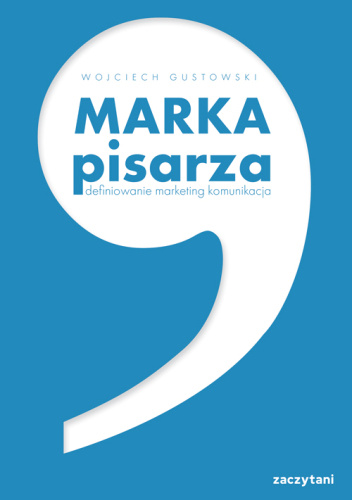 Marka pisarza. Definiowanie, marketing, komunikacja