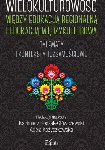 Wielokulturowość między edukacją regionalną i edukacją międzykulturową