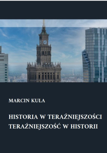 Historia w teraźniejszości. Teraźniejszość w historii