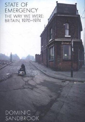 State of Emergency: The Way We Were: Britain, 1970-1974