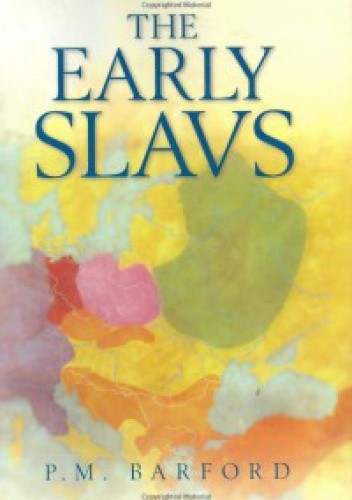 The Early Slavs: Culture and Society in Early Medieval Eastern Europe