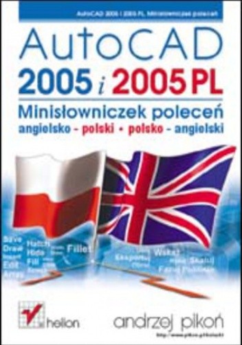 AutoCAD 2005 i 2005 PL. Minisłowniczek poleceń: angielsko-polski i polsko-angielski