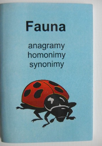 Fauna. Anagramy, homonimy, synonimy