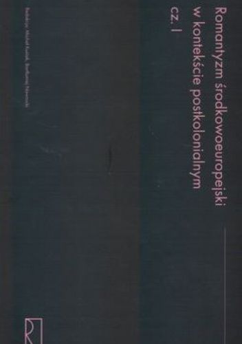 Romantyzm środkowoeuropejski w kontekście postkolonialnym. Część 1