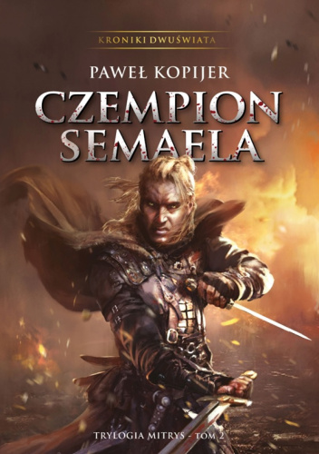 Czempion Semaela II tom trylogii Mitrys Kroniki Dwuświata