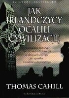 Jak Irlandczycy ocalili cywilizację. Nieznana historia heroicznej roli Irlandii w dziejach Europy po upadku Cesarstwa Rzymskiego