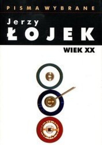 Jerzy Łojek. Pisma wybrane. Wiek XX