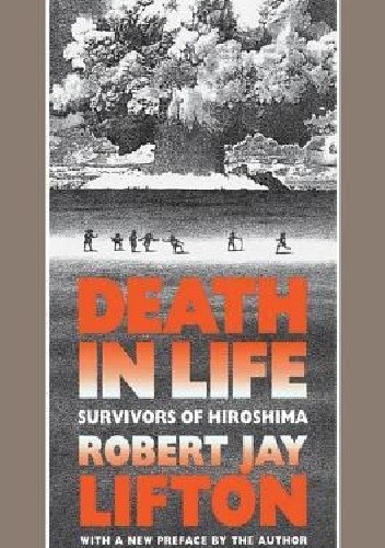 Death in Life: Survivors of Hiroshima