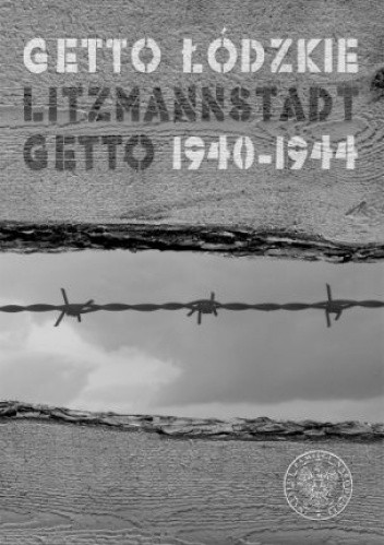 Getto łódzkie / Litzmannstadt Getto 1940–1944