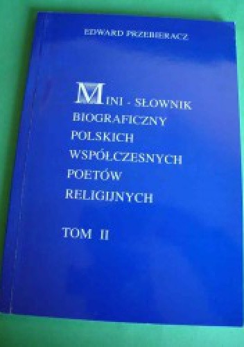 Mini-słownik biograficzny polskich współczesnych poetów religijnych