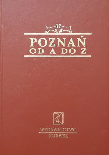 Poznań od A do Z. Leksykon krajoznawczy.