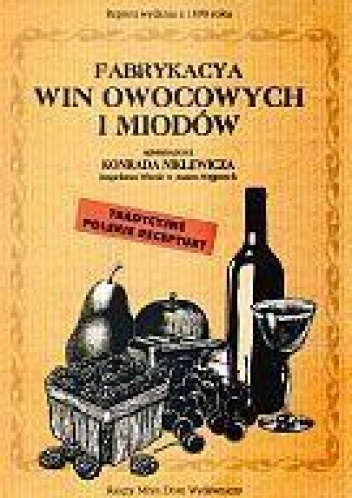 Fabrykacya win owocowych i miodów Tradycyjne polskie receptury